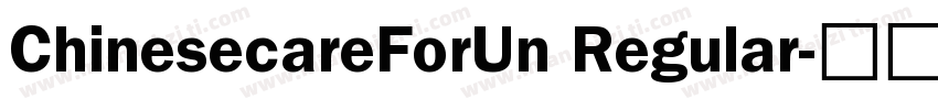 ChinesecareForUn Regular字体转换